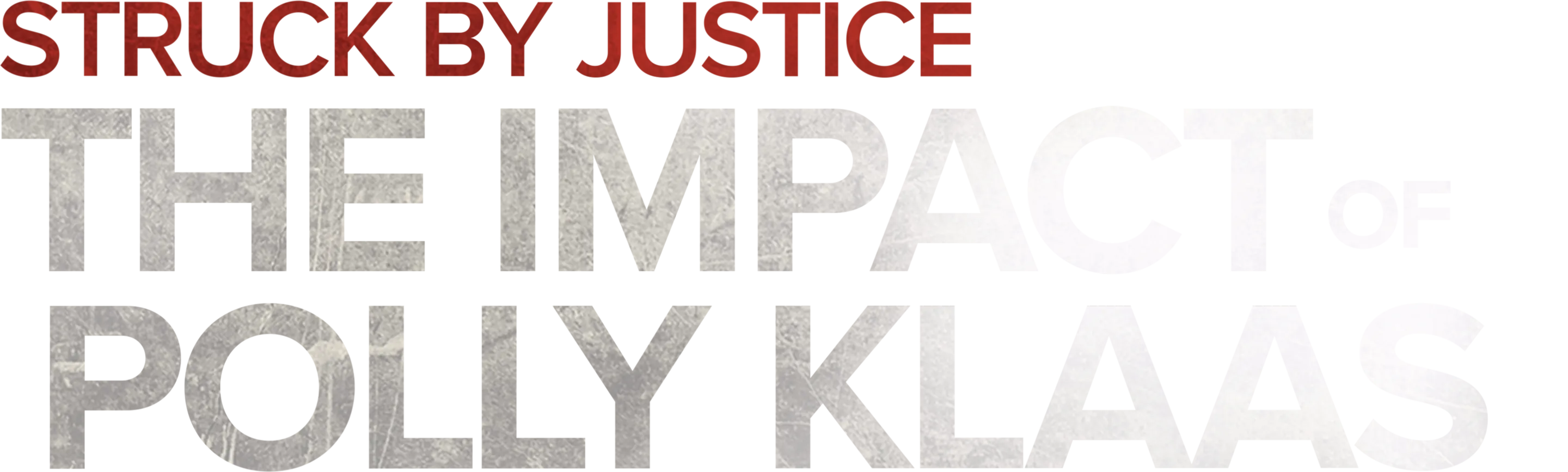 Struck By Justice: The Impact of Polly Klaas