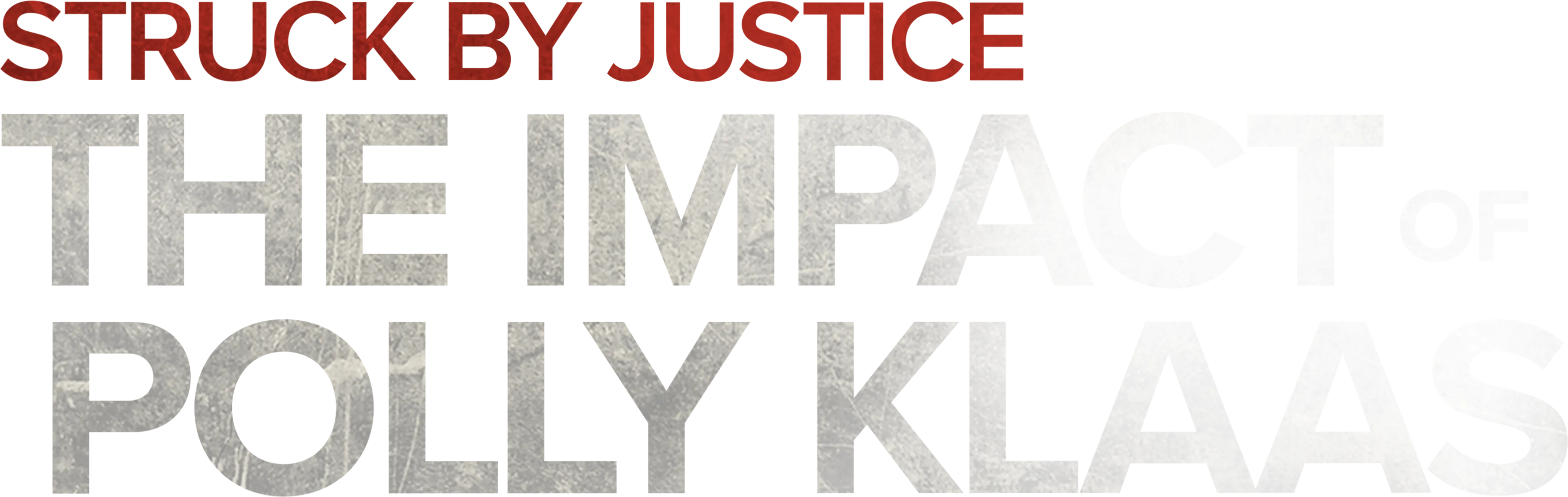 Struck By Justice: The Impact of Polly Klaas