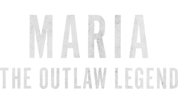Maria: The Outlaw Legend
