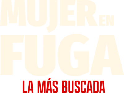 Mujer en fuga: La más buscada