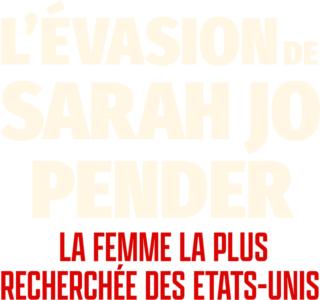 L’évasion de Sarah Jo Pender, la femme la plus recherchée des Etats-Unis