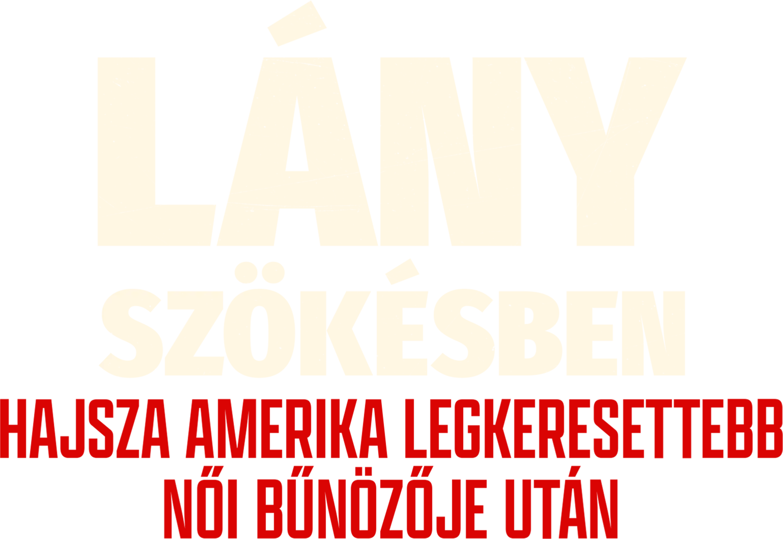 Lány szökésben: Hajsza Amerika legkeresettebb női bűnözője után