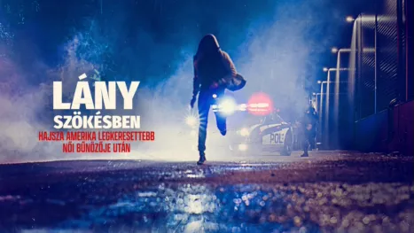 thumbnail - Lány szökésben: Hajsza Amerika legkeresettebb női bűnözője után