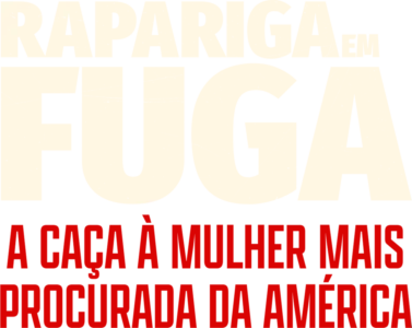 Rapariga em Fuga: A Caça à Mulher Mais Procurada da América