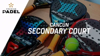 Premier Padel: Cancún - Secondary Court (Primera Ronda)