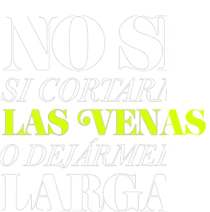 No Sé Si Cortarme Las Venas o Dejármelas Largas