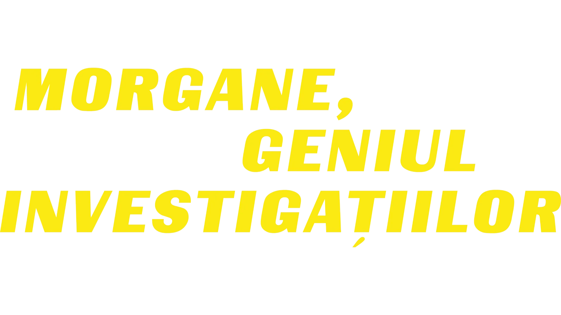 Morgane, geniul investigațiilor