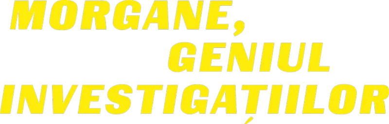 Morgane, geniul investigațiilor