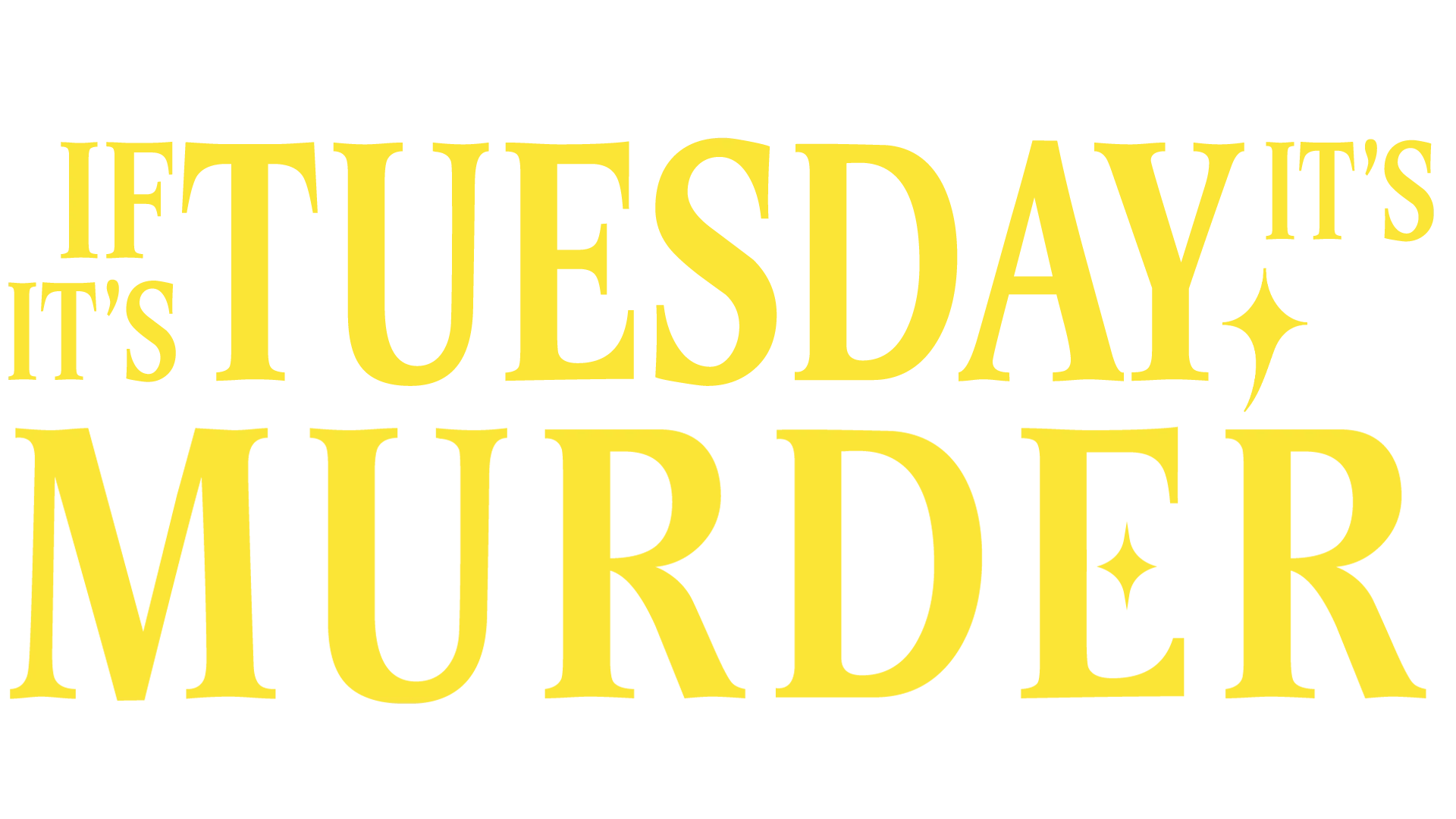 If it's Tuesday, it's Murder