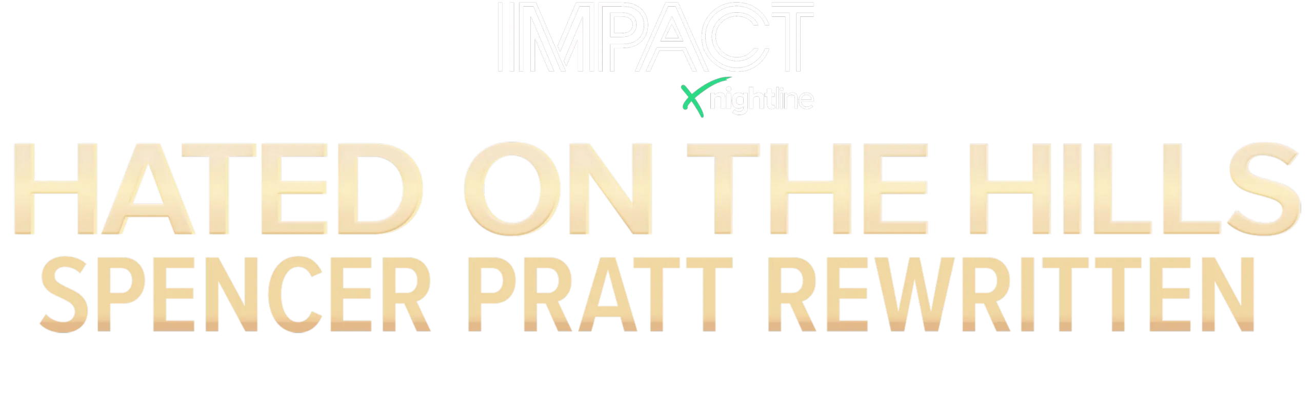 IMPACT x Nightline: Hated on the Hills: Spencer Pratt Rewritten 