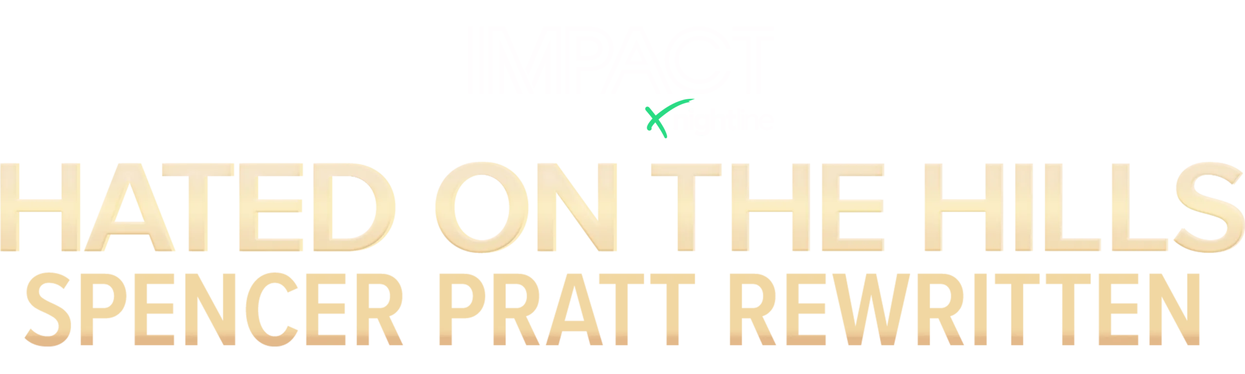 IMPACT x Nightline: Hated on the Hills: Spencer Pratt Rewritten 