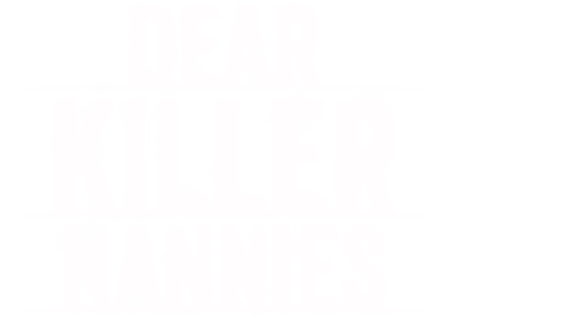 Dear Killer Nannies