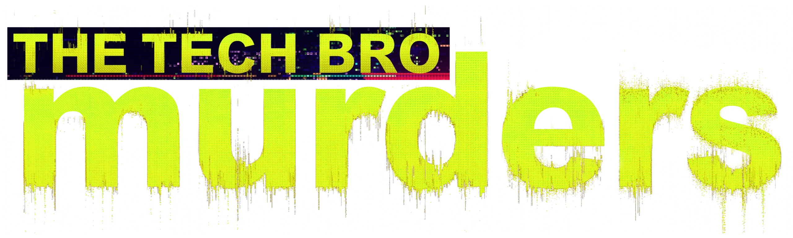 The Tech Bro Murders