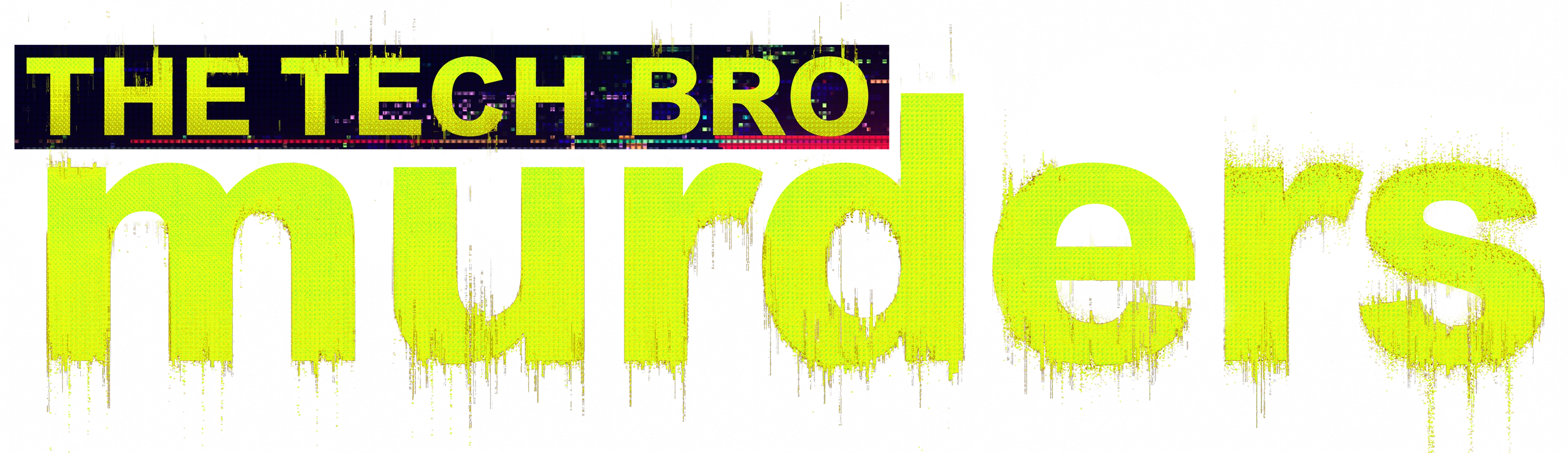 The Tech Bro Murders