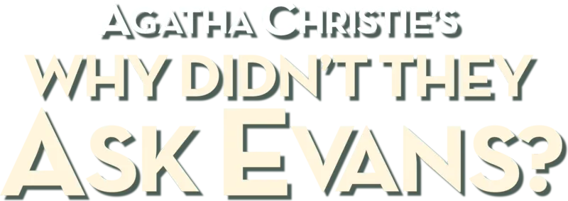 Agatha Christie's Why Didn't They Ask Evans?