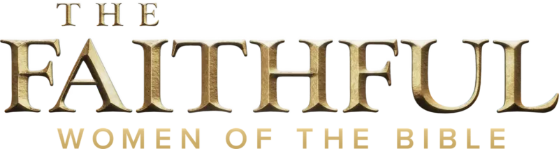 The Faithful: Women of the Bible