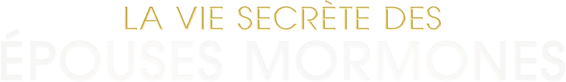 La vie secrète des épouses mormones
