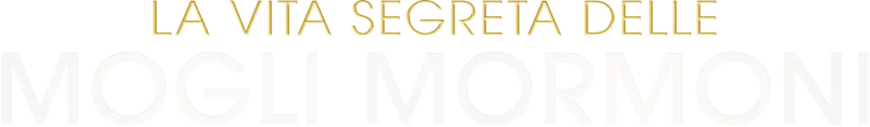 La vita segreta delle mogli Mormoni