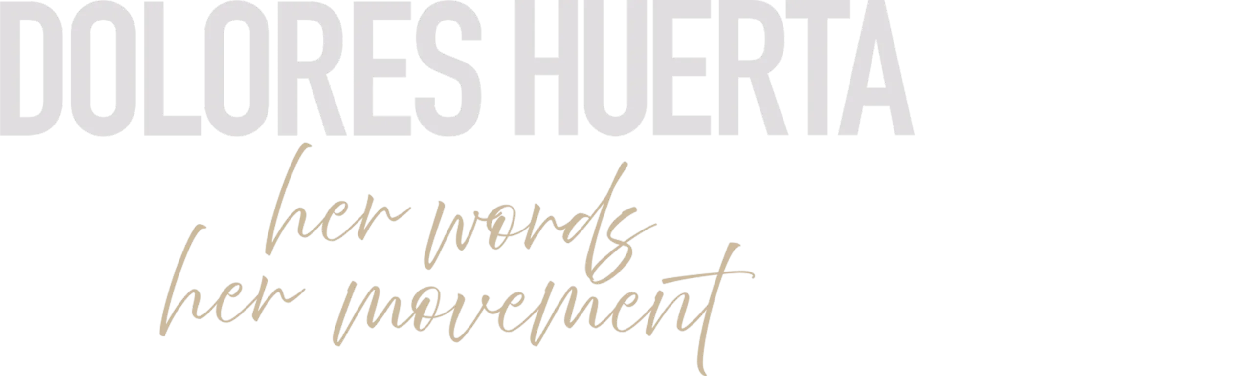 Dolores Huerta: Her Words, Her Movement