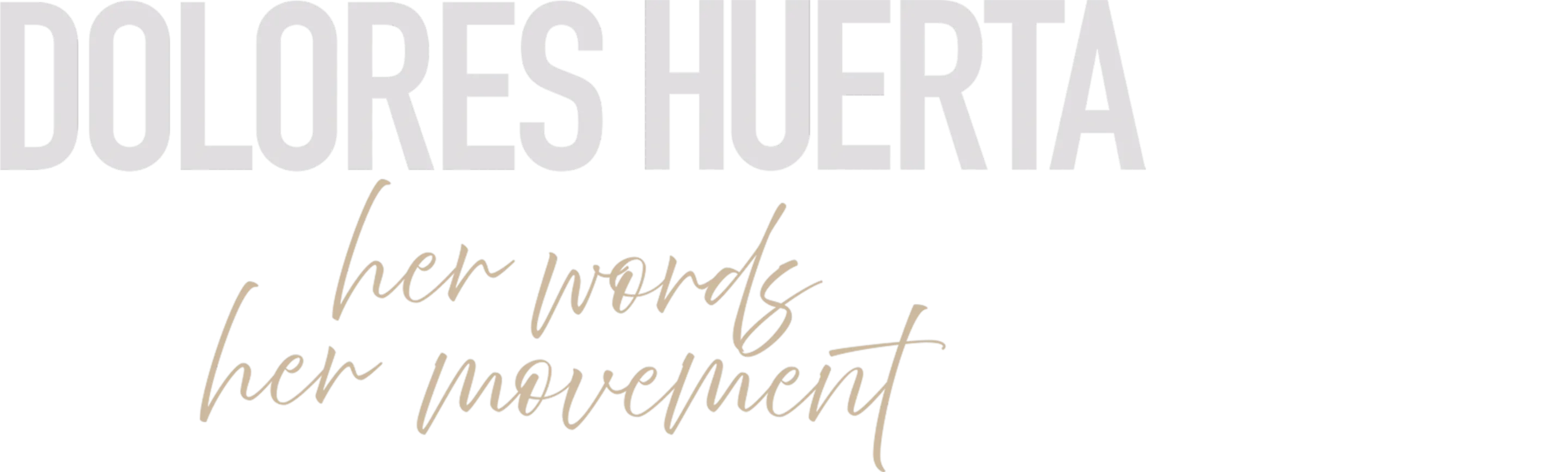 Dolores Huerta: Her Words, Her Movement