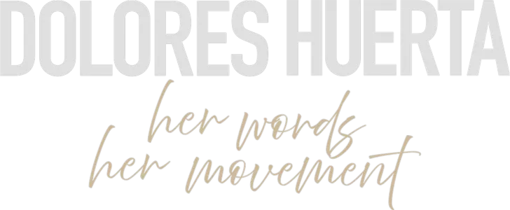 Dolores Huerta: Her Words, Her Movement