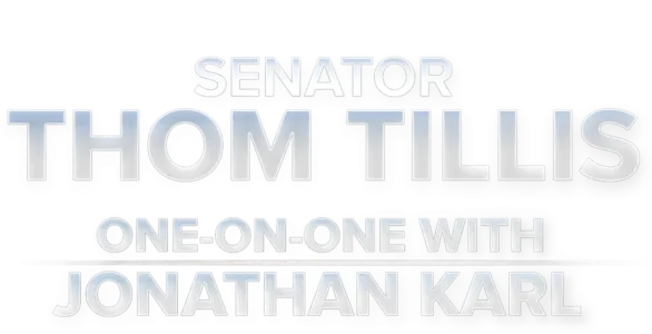 Senator Thom Tillis: One-on-One with Jonathan Karl