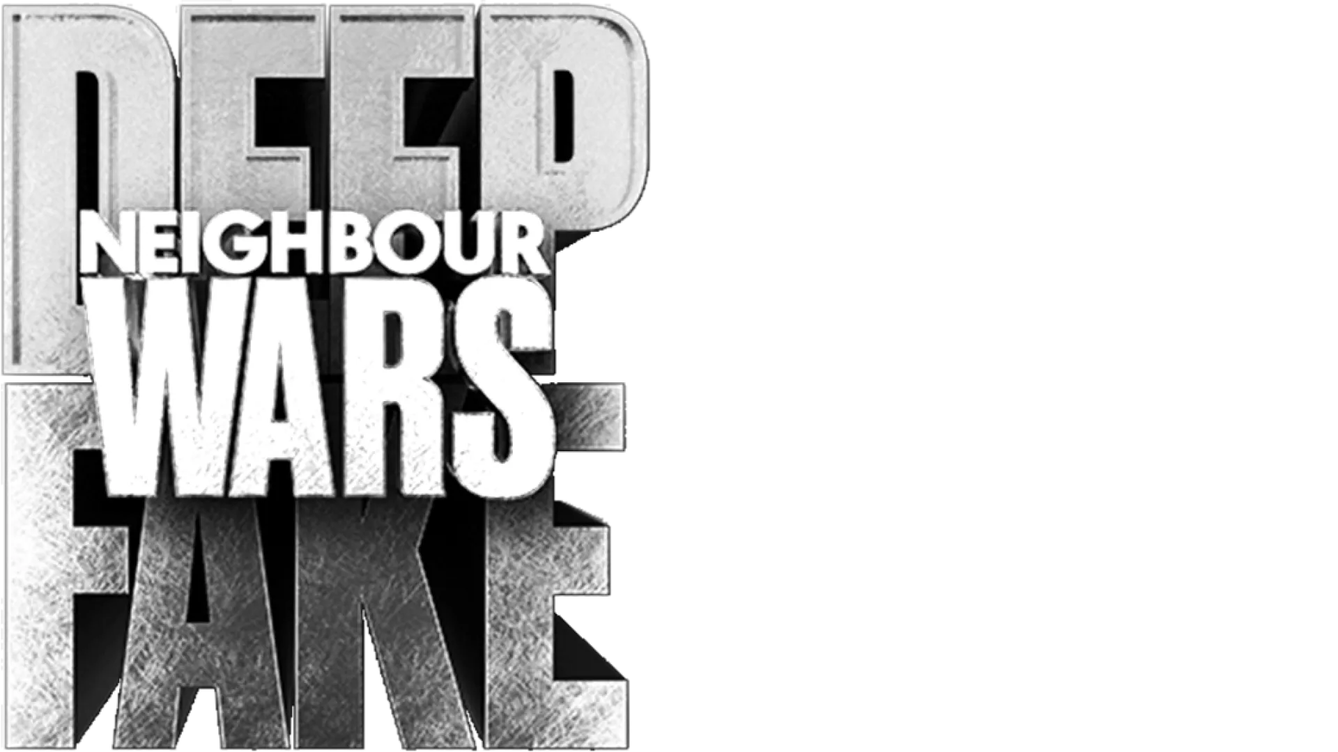 Deep Fake Neighbour Wars