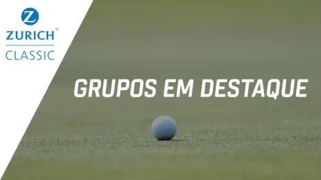 thumbnail - Zurich Classic of New Orleans: Featured Groups (Primeira Rodada)