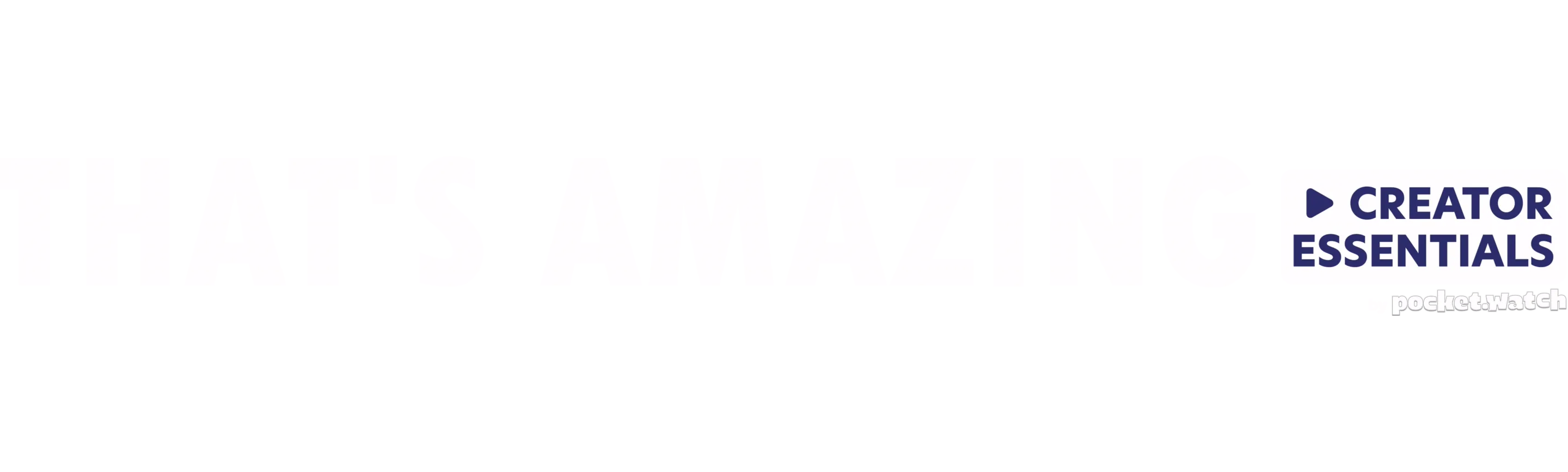 That's Amazing Creator Essentials