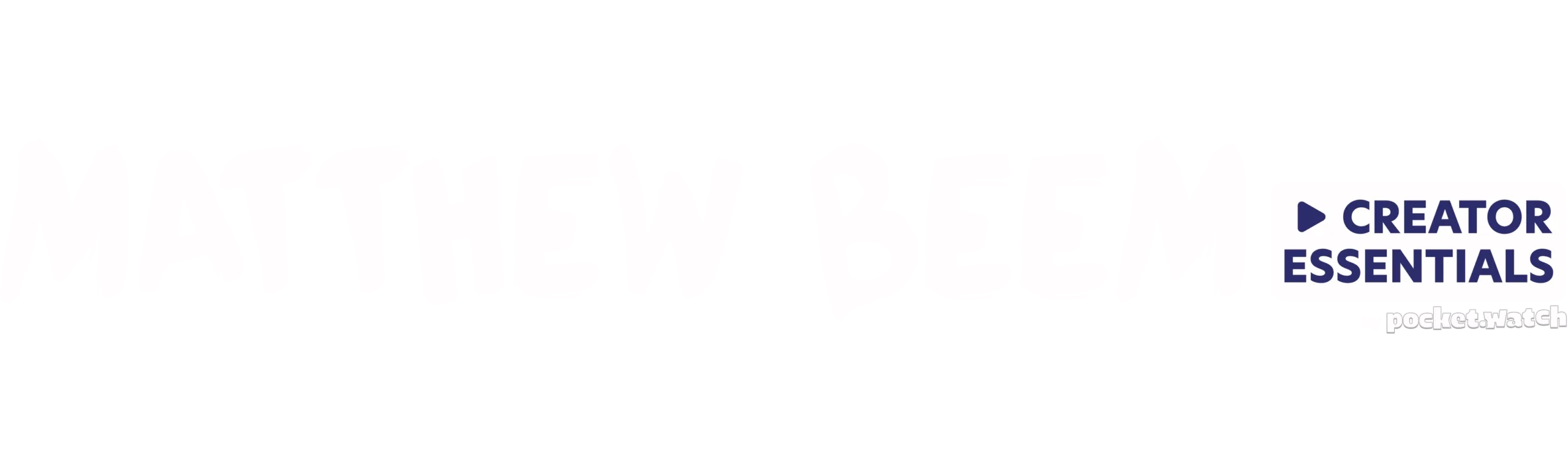 Matthew Beem Creator Essentials