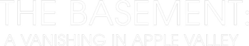 THE BASEMENT: A VANISHING IN APPLE VALLEY