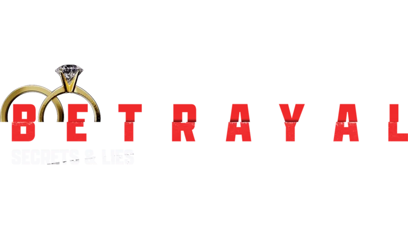 Betrayal: Secrets and Lies