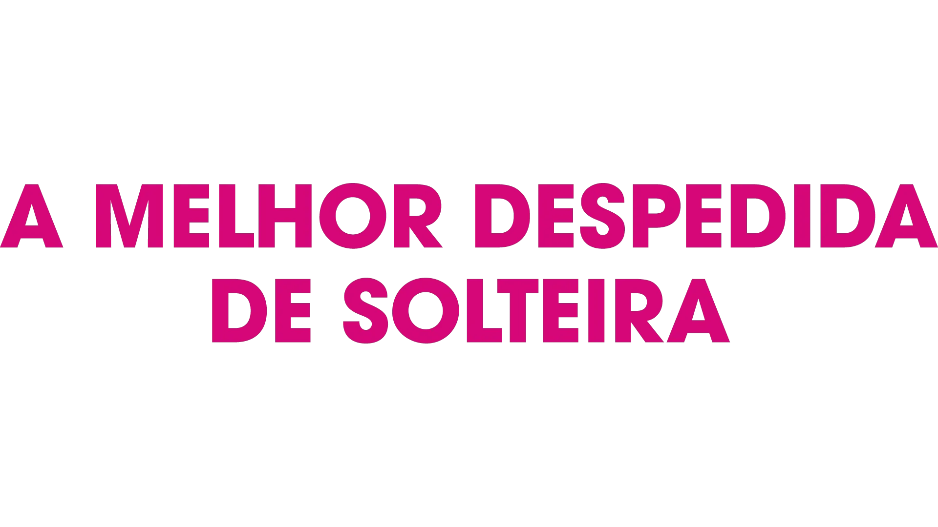 A Melhor Despedida de Solteira
