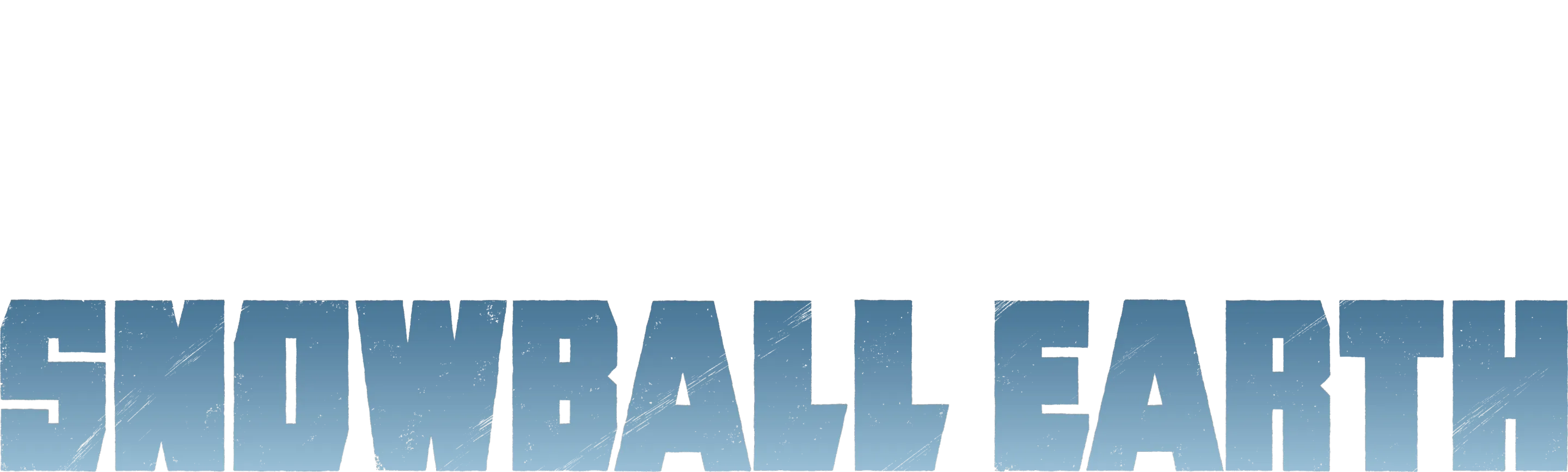 SNOWBALL EARTH