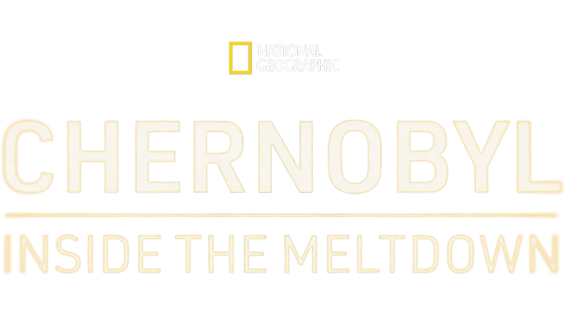 Chernobyl: Inside the Meltdown