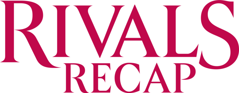 Rivals Season 1 Recap