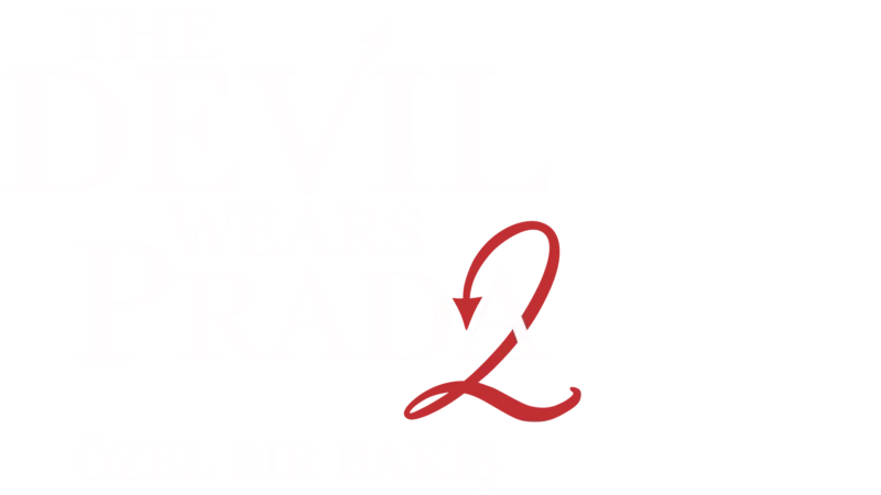 The Devil Wears Prada 2 | Özel Bir Bakış