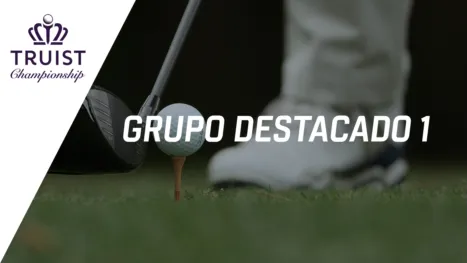 thumbnail - Truist Championship: Featured Group 1 (Primera Ronda)