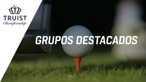 thumbnail - Truist Championship: Featured Groups (Primera Ronda)