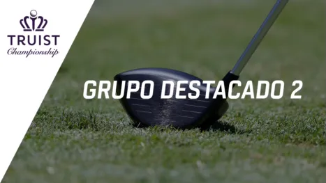 thumbnail - Truist Championship: Featured Group 2 (Primera Ronda)