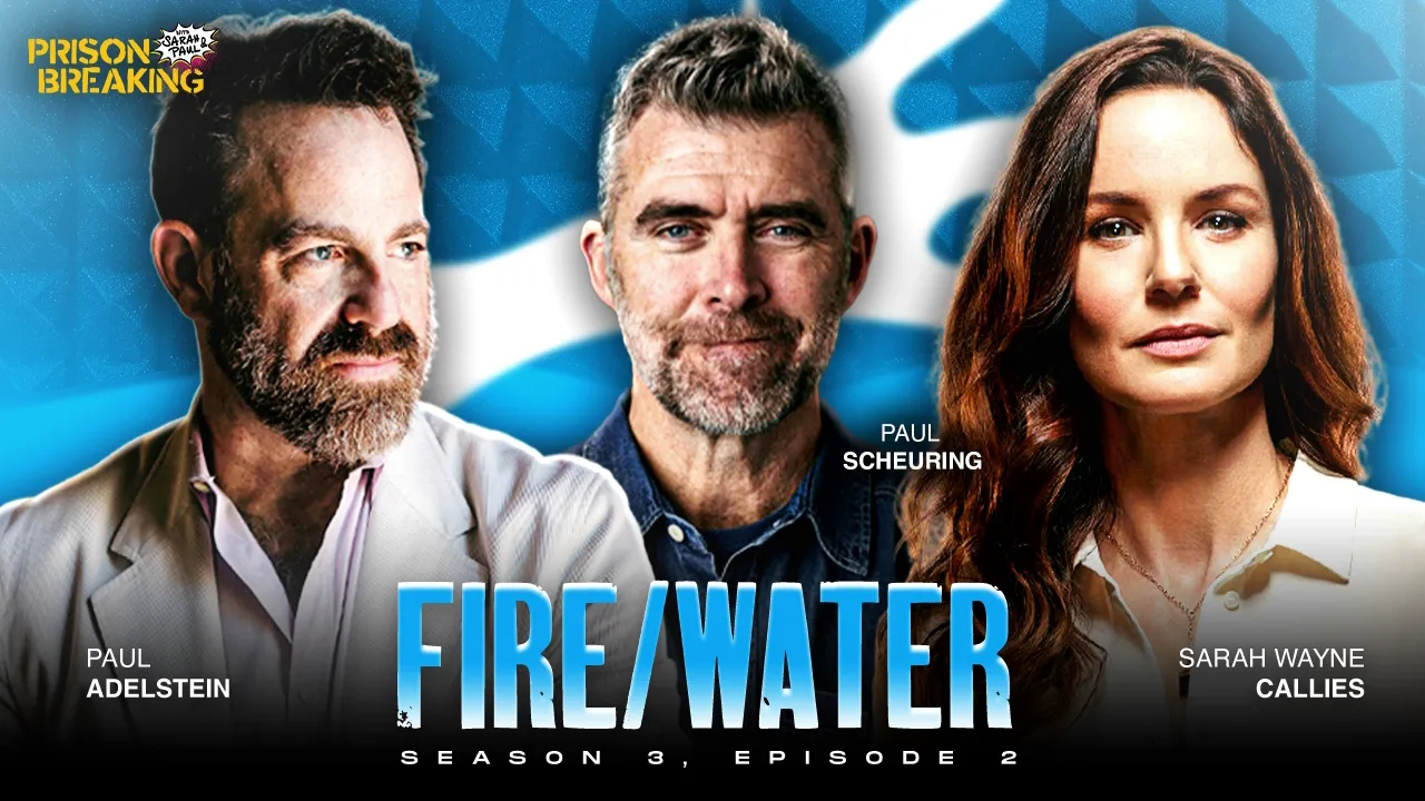 thumbnail - S3:E50 S3E2: "Fire / Water" | "Why I Left Prison Break": Paul Scheuring Speaks Out | Is Michael MacGuyver?
