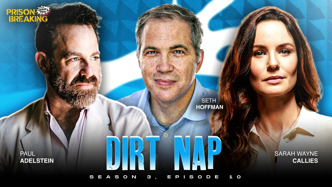 thumbnail - S3:E58 S3E10: “Dirt Nap” | Writer Seth Hoffman | Prison Break's Secrets Revealed | S6: "Escape From Hell"