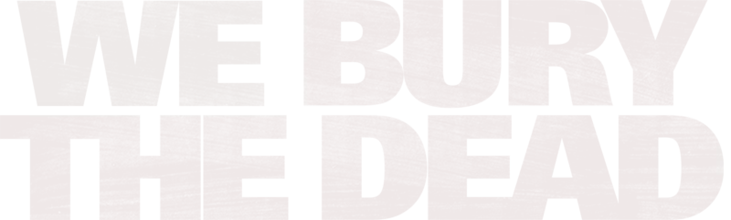 We Bury the Dead