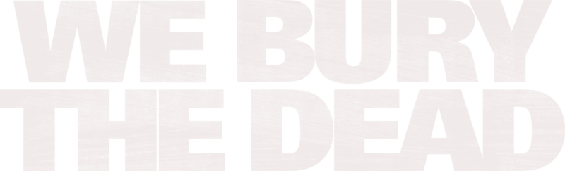 We Bury the Dead