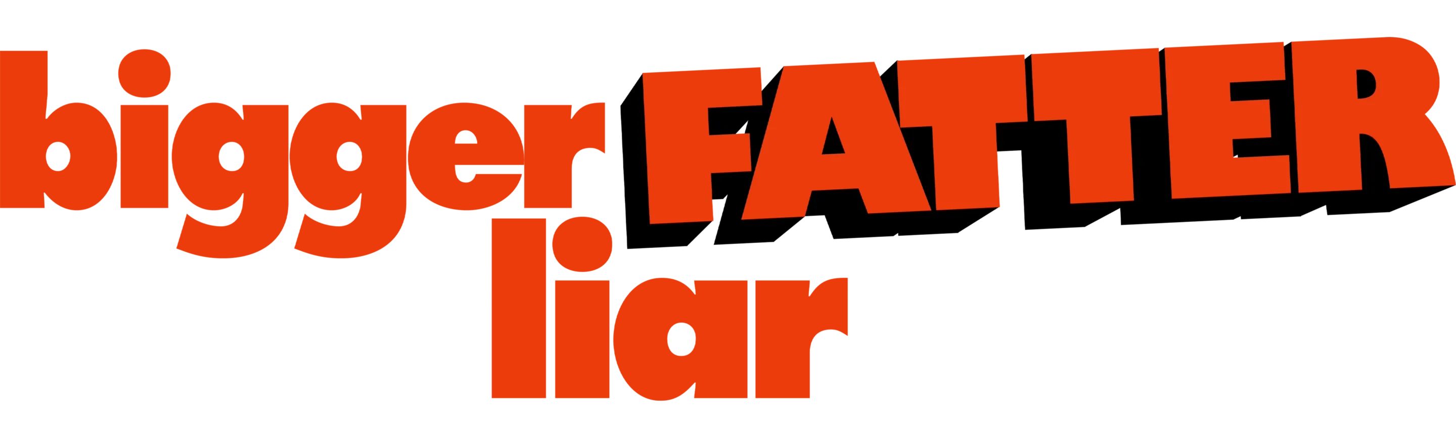 Bigger Fatter Liar