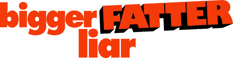 Bigger Fatter Liar