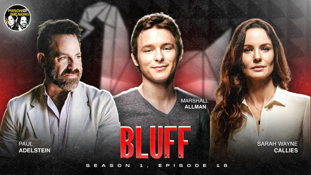 thumbnail - S1:E18 S1E18: "Bluff" | Guest Marshall Allman (LJ) | The Personal Cost & Growth Of Being On Prison Break