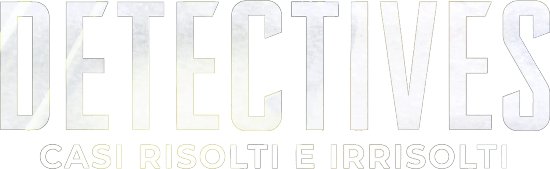 Detectives - Casi risolti e irrisolti