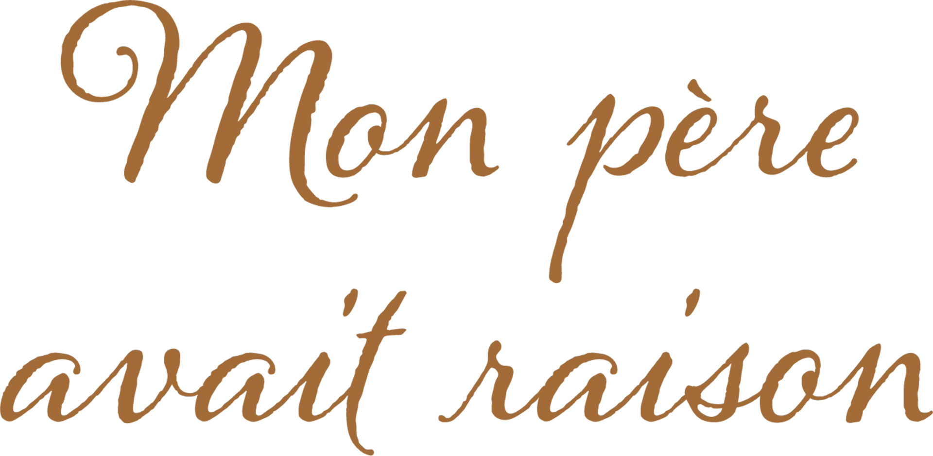 Mon père avait raison