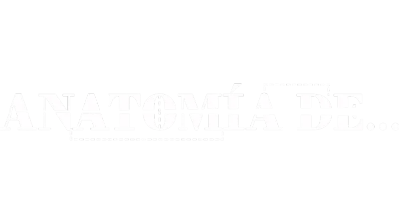 Anatomía de…